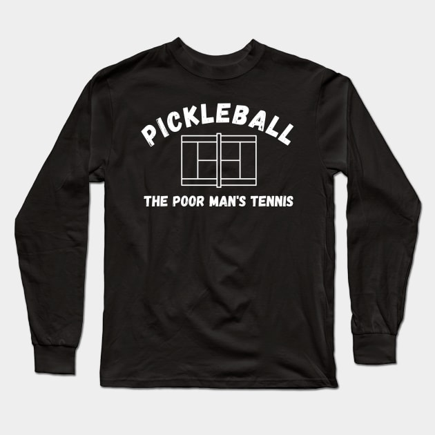 Pickleball Poor Man's Tennis Long Sleeve T-Shirt by MalibuSun